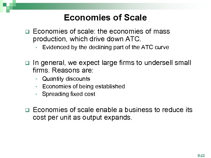 Economies of Scale q Economies of scale: the economies of mass production, which drive
