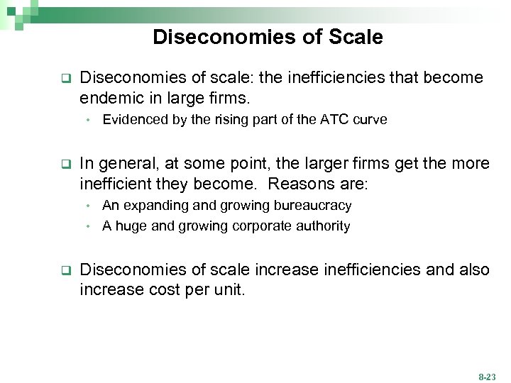 Diseconomies of Scale q Diseconomies of scale: the inefficiencies that become endemic in large