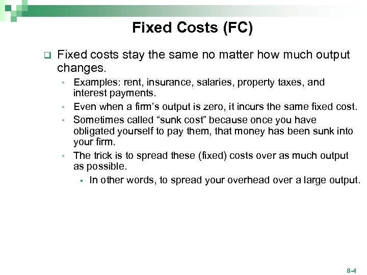 Fixed Costs (FC) q Fixed costs stay the same no matter how much output