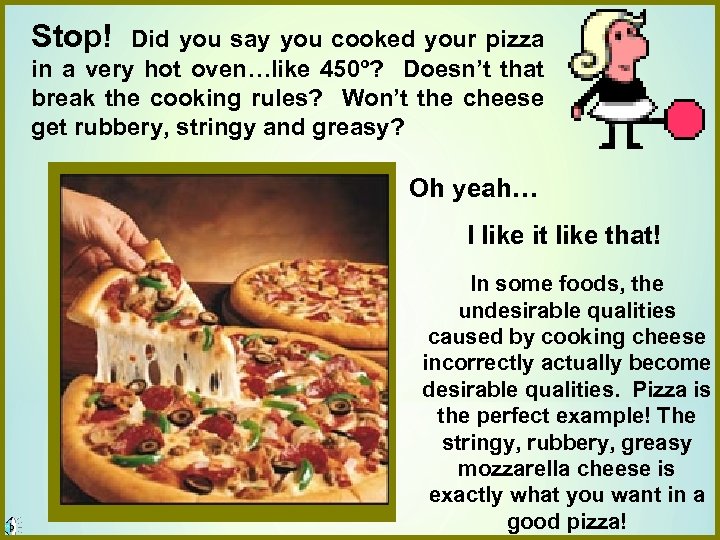 Stop! Did you say you cooked your pizza in a very hot oven…like 450º?