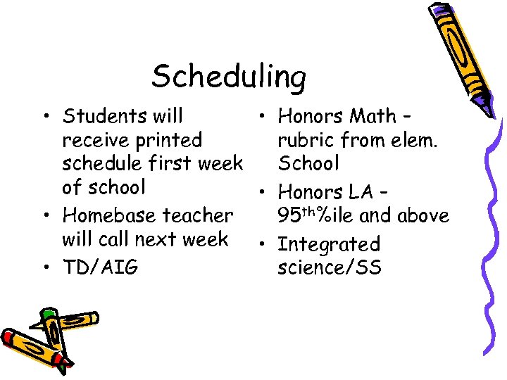 Scheduling • Students will • Honors Math – receive printed rubric from elem. schedule