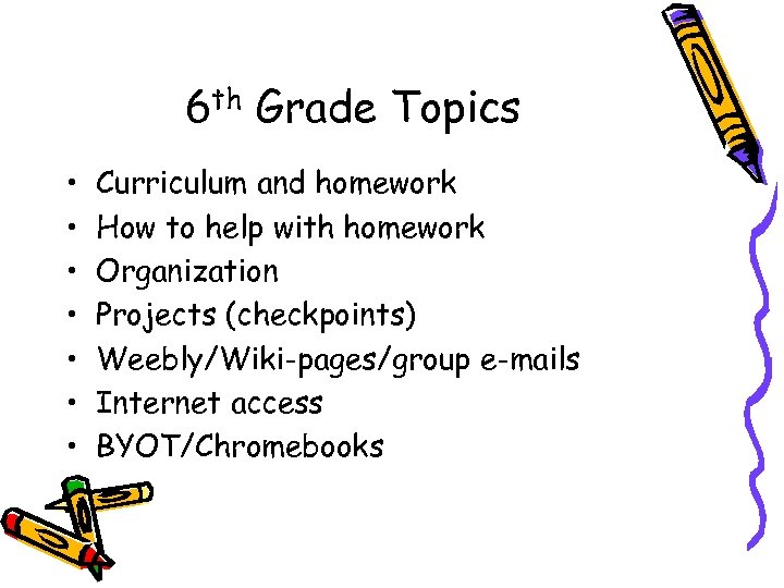 6 th Grade Topics • • Curriculum and homework How to help with homework