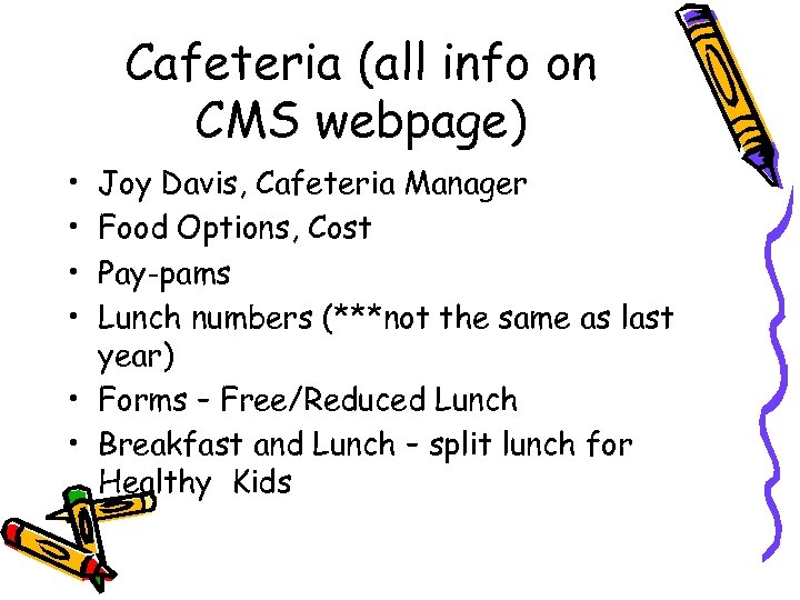 Cafeteria (all info on CMS webpage) • • Joy Davis, Cafeteria Manager Food Options,