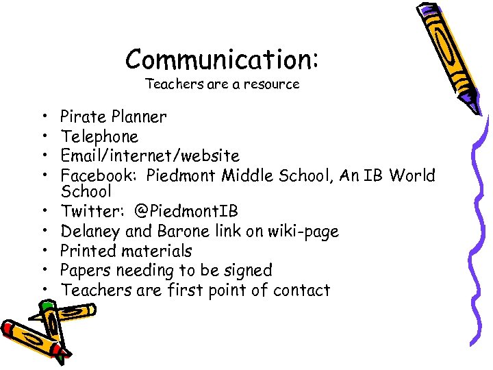 Communication: Teachers are a resource • • • Pirate Planner Telephone Email/internet/website Facebook: Piedmont