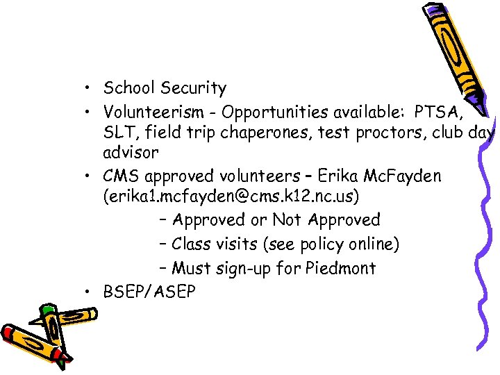  • School Security • Volunteerism - Opportunities available: PTSA, SLT, field trip chaperones,