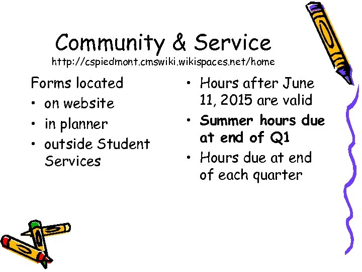 Community & Service http: //cspiedmont. cmswikispaces. net/home Forms located • on website • in