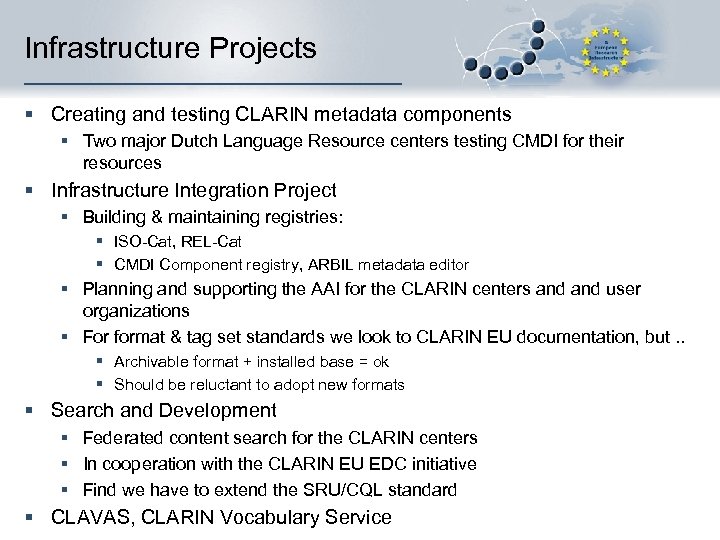 Infrastructure Projects § Creating and testing CLARIN metadata components § Two major Dutch Language