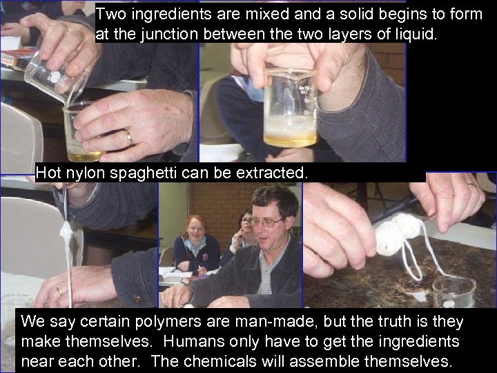 Two ingredients are mixed and a solid begins to form at the junction between