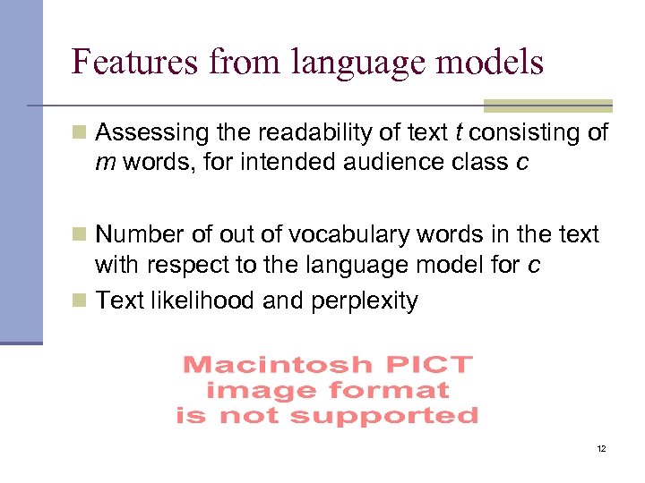 Features from language models n Assessing the readability of text t consisting of m