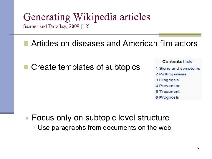 Generating Wikipedia articles Sauper and Barzilay, 2009 [12] n Articles on diseases and American