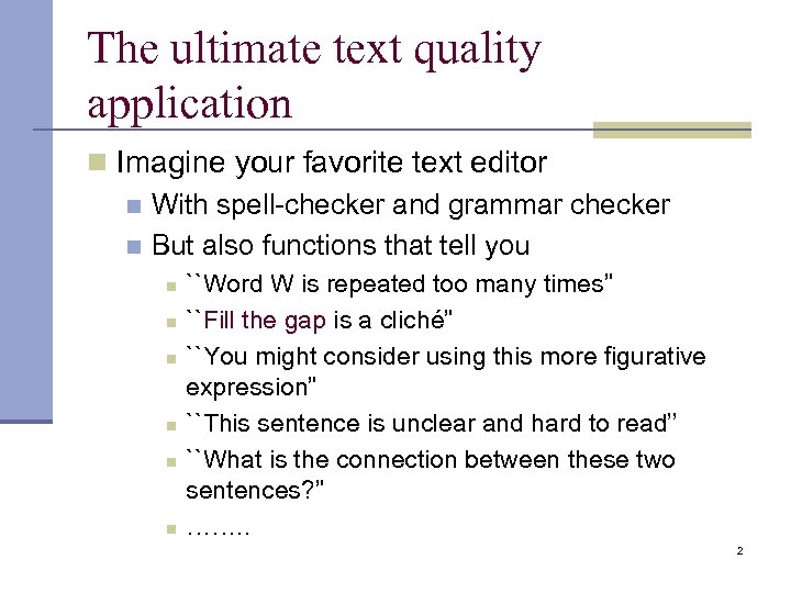 The ultimate text quality application n Imagine your favorite text editor n With spell-checker