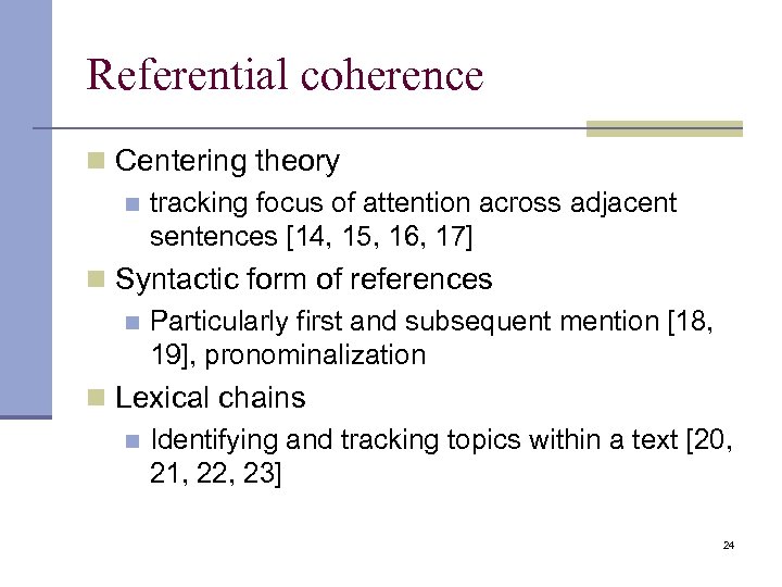 Referential coherence n Centering theory n tracking focus of attention across adjacent sentences [14,