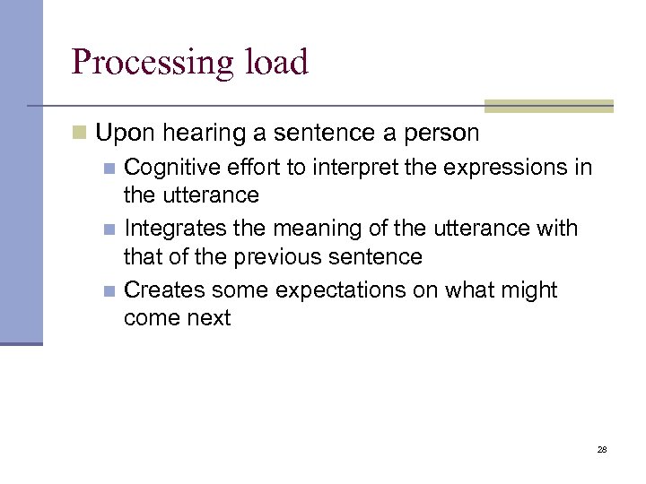 Processing load n Upon hearing a sentence a person n Cognitive effort to interpret