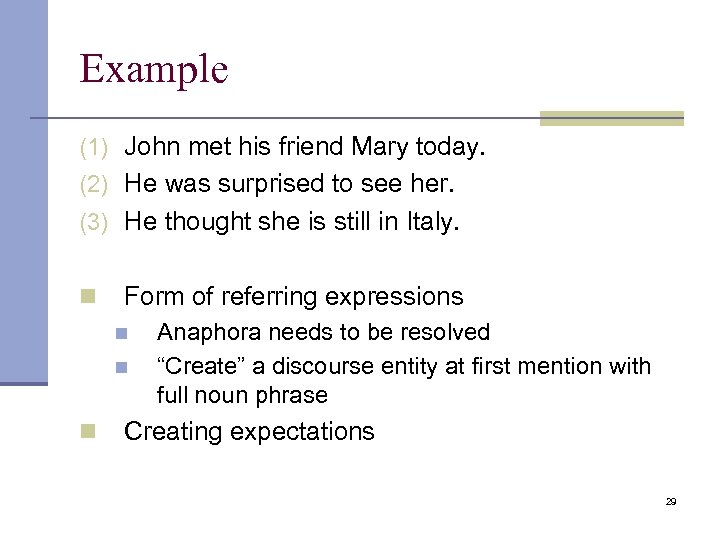 Example (1) John met his friend Mary today. (2) He was surprised to see