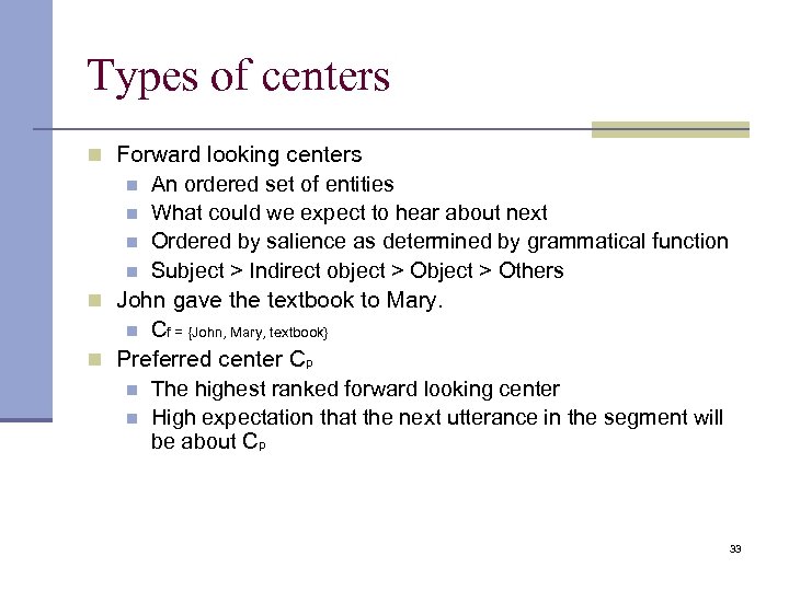 Types of centers n Forward looking centers n An ordered set of entities n