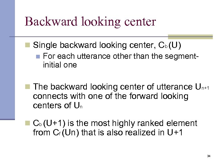 Backward looking center n Single backward looking center, Cb (U) n For each utterance