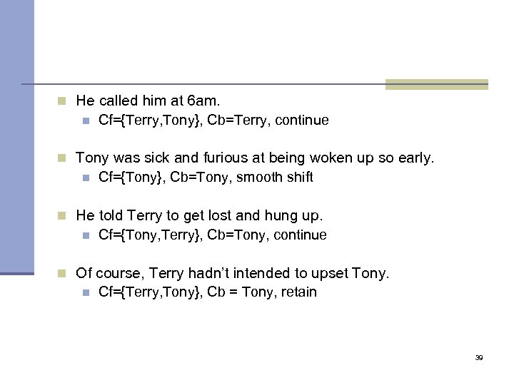 n He called him at 6 am. n Cf={Terry, Tony}, Cb=Terry, continue n Tony