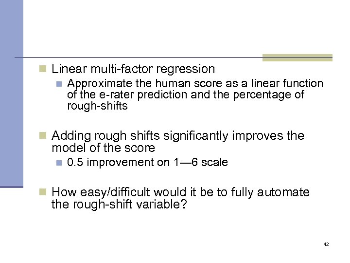 n Linear multi-factor regression n Approximate the human score as a linear function of