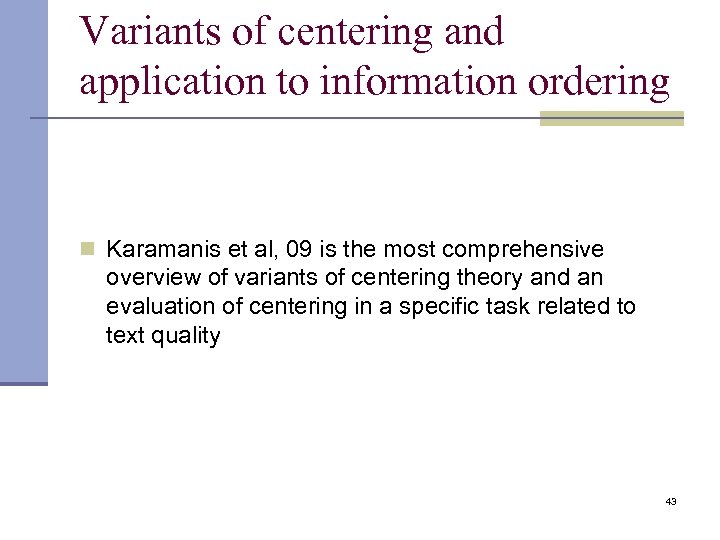 Variants of centering and application to information ordering n Karamanis et al, 09 is