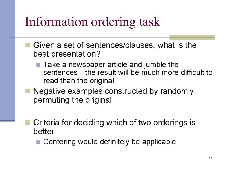 Information ordering task n Given a set of sentences/clauses, what is the best presentation?