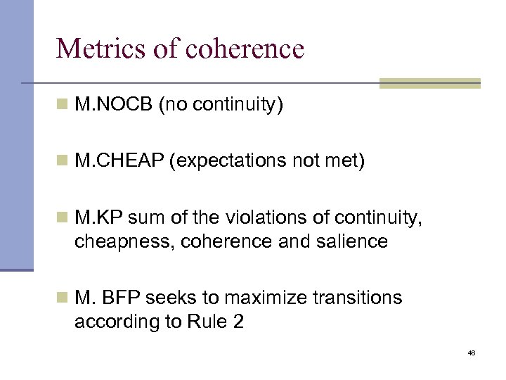 Metrics of coherence n M. NOCB (no continuity) n M. CHEAP (expectations not met)