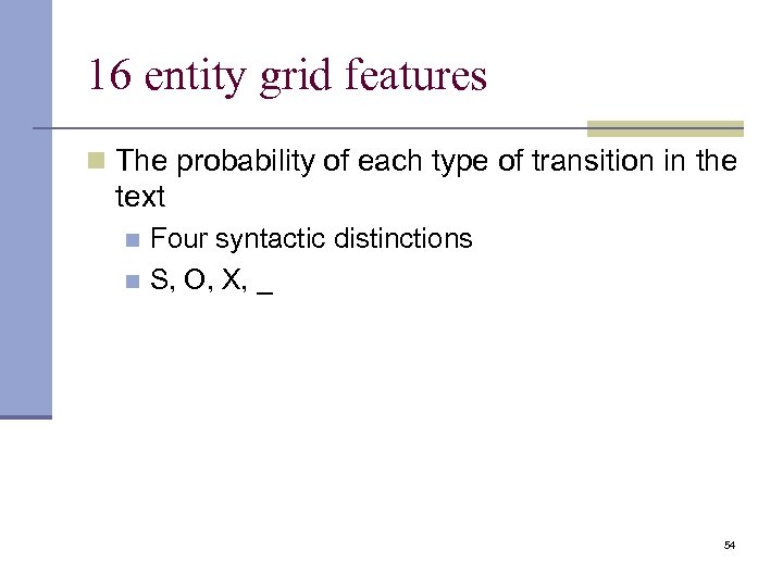 16 entity grid features n The probability of each type of transition in the