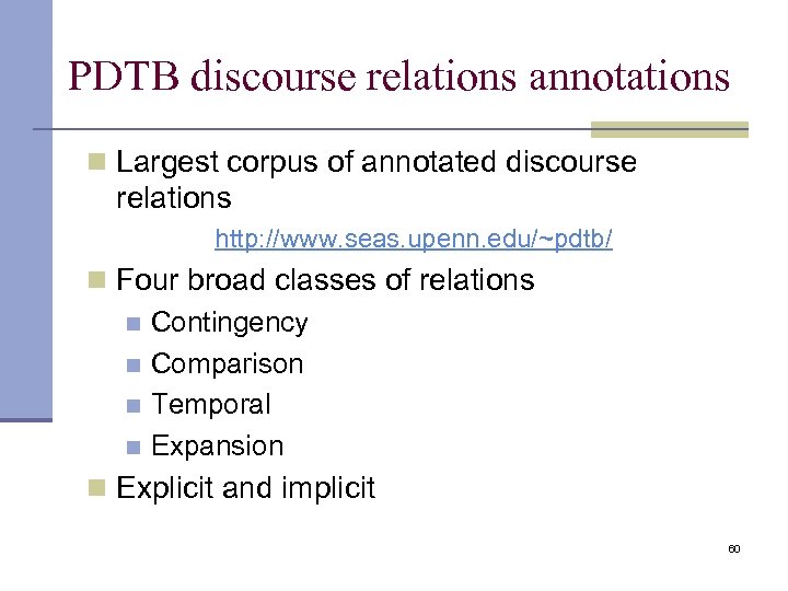 PDTB discourse relations annotations n Largest corpus of annotated discourse relations http: //www. seas.