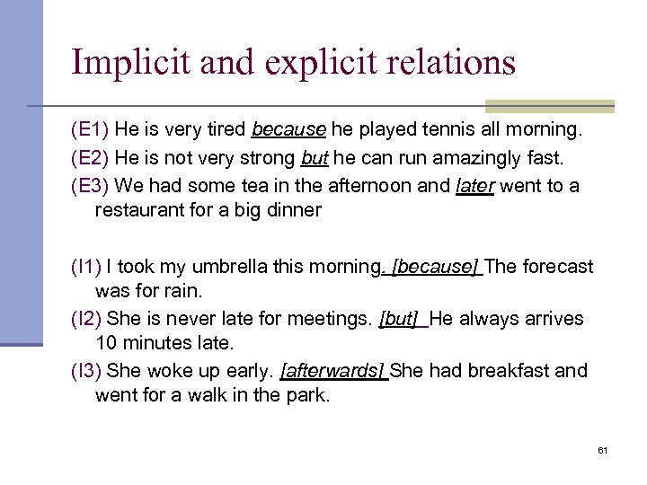 Implicit and explicit relations (E 1) He is very tired because he played tennis