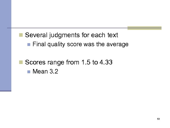 n Several judgments for each text n Final quality score was the average n