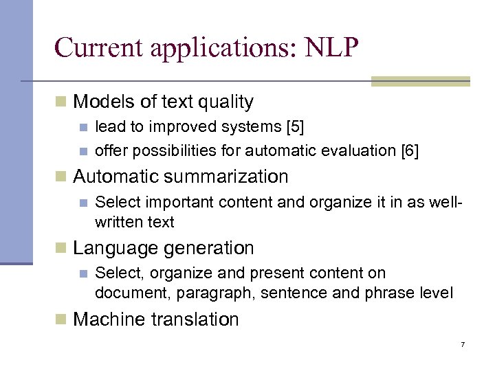 Current applications: NLP n Models of text quality n n lead to improved systems