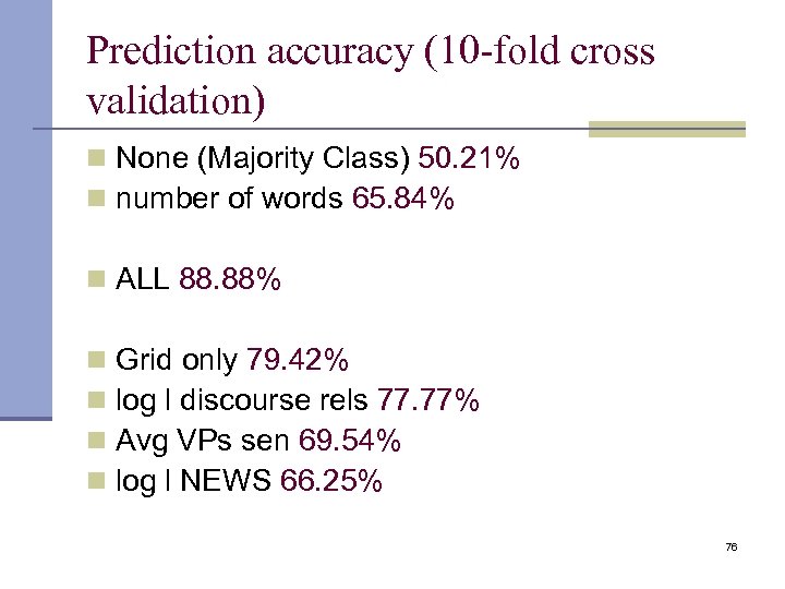 Prediction accuracy (10 -fold cross validation) n None (Majority Class) 50. 21% n number