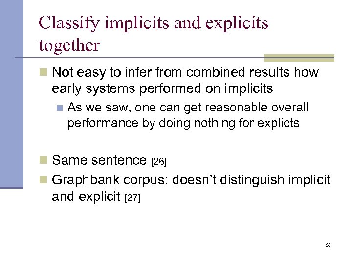 Classify implicits and explicits together n Not easy to infer from combined results how