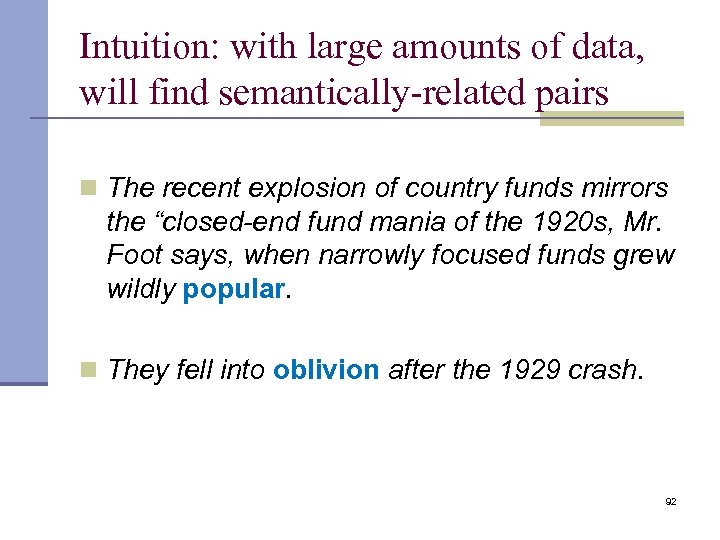 Intuition: with large amounts of data, will find semantically-related pairs n The recent explosion