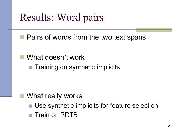 Results: Word pairs n Pairs of words from the two text spans n What