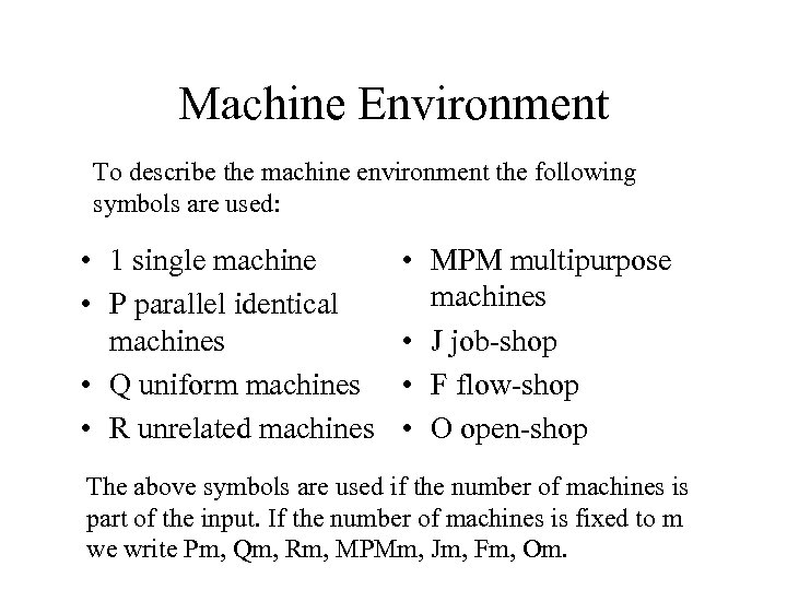 Machine Environment To describe the machine environment the following symbols are used: • 1