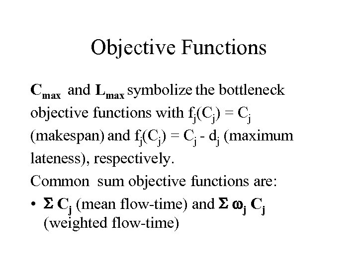 Objective Functions Cmax and Lmax symbolize the bottleneck objective functions with fj(Cj) = Cj