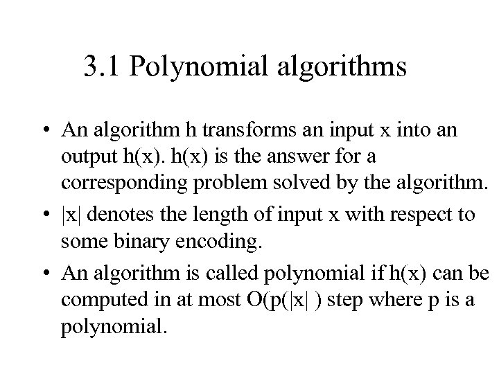 3. 1 Polynomial algorithms • An algorithm h transforms an input x into an