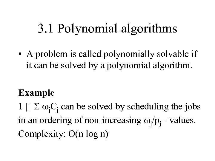 3. 1 Polynomial algorithms • A problem is called polynomially solvable if it can