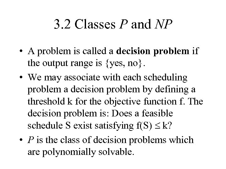 3. 2 Classes P and NP • A problem is called a decision problem
