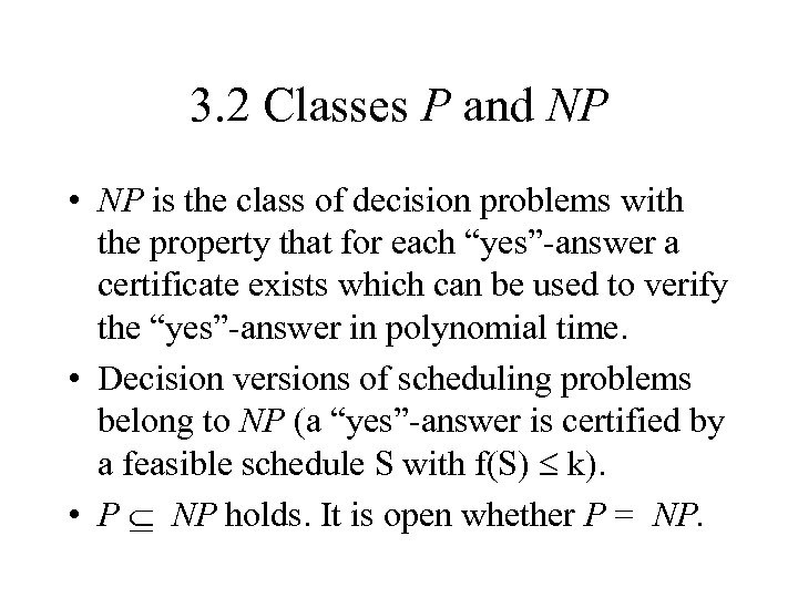 3. 2 Classes P and NP • NP is the class of decision problems