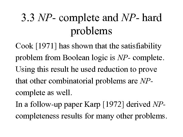 3. 3 NP- complete and NP- hard problems Cook [1971] has shown that the