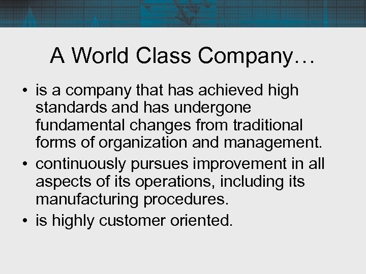 A World Class Company… • is a company that has achieved high standards and A World Class Company… • is a company that has achieved high standards and