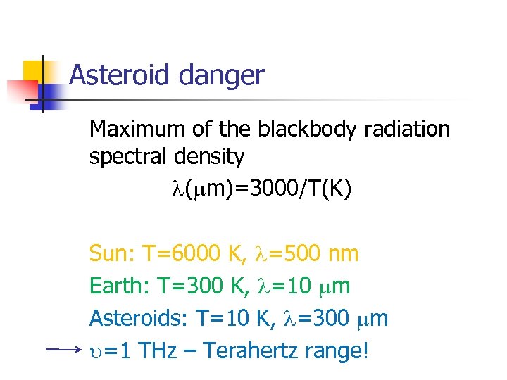 Asteroid danger Maximum of the blackbody radiation spectral density l( m)=3000/T(K) Sun: T=6000 K,