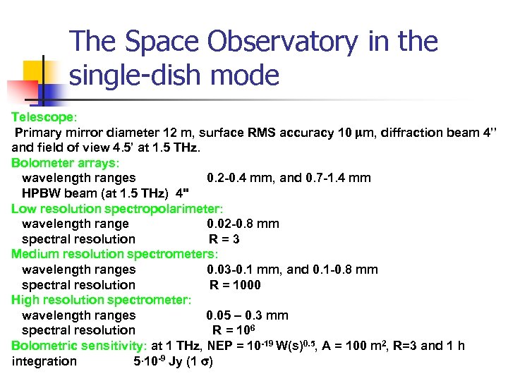 The Space Observatory in the single-dish mode Telescope: Primary mirror diameter 12 m, surface