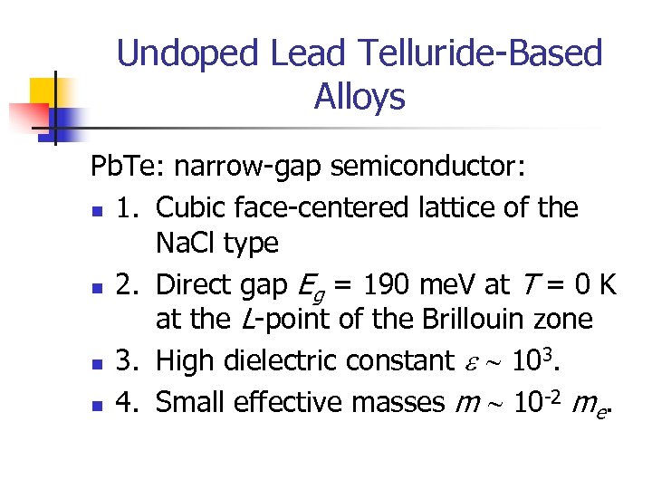 Undoped Lead Telluride-Based Alloys Pb. Te: narrow-gap semiconductor: n 1. Cubic face-centered lattice of