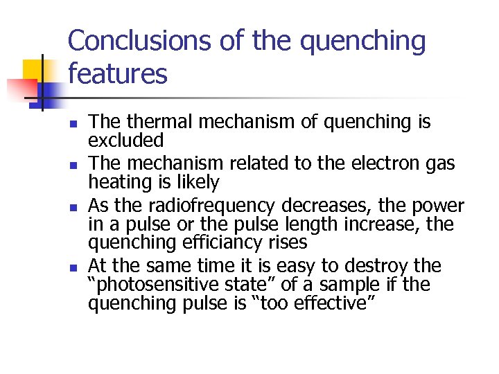 Conclusions of the quenching features n n The thermal mechanism of quenching is excluded