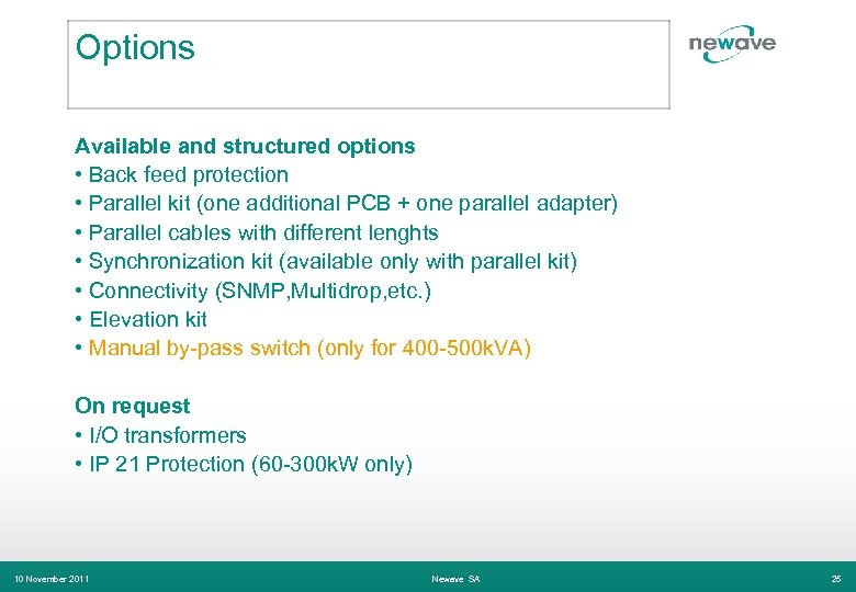 Options Available and structured options • Back feed protection • Parallel kit (one additional