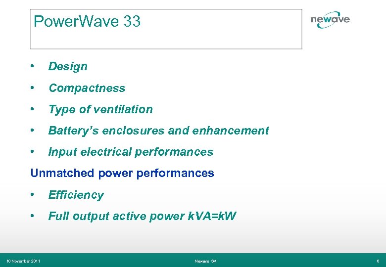 Power. Wave 33 • Design • Compactness • Type of ventilation • Battery’s enclosures