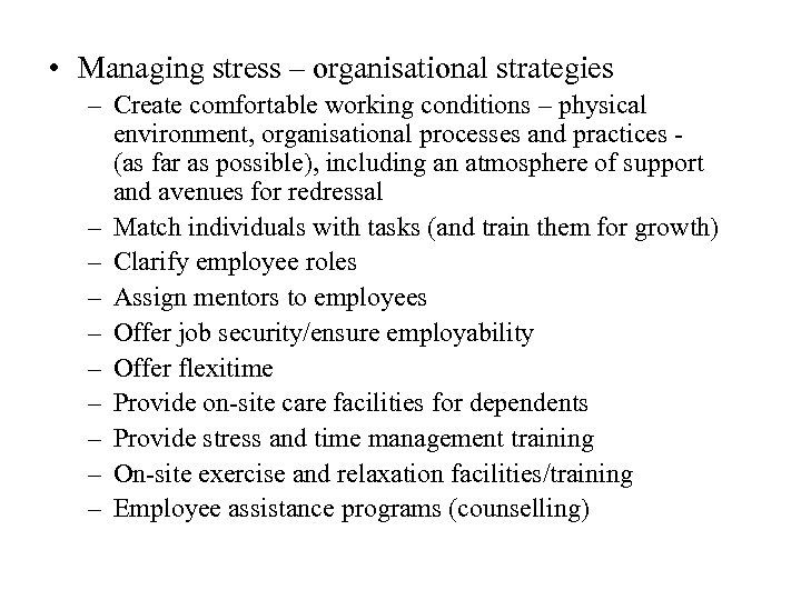  • Managing stress – organisational strategies – Create comfortable working conditions – physical