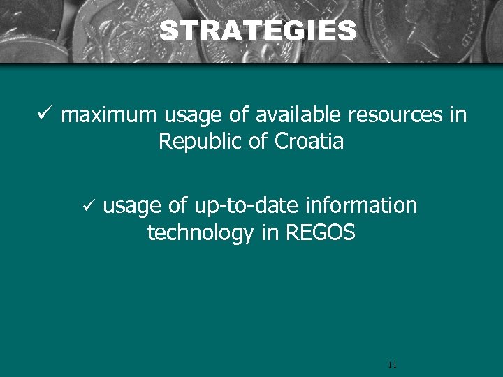 STRATEGIES ü maximum usage of available resources in Republic of Croatia ü usage of